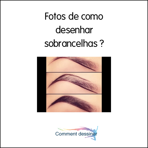 Fotos de como desenhar sobrancelhas